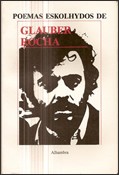 Poemas Eskolhidos de Glauber Rocha - Org. Pedro Maciel. Rio de Janeiro: Alhambra, 1989.